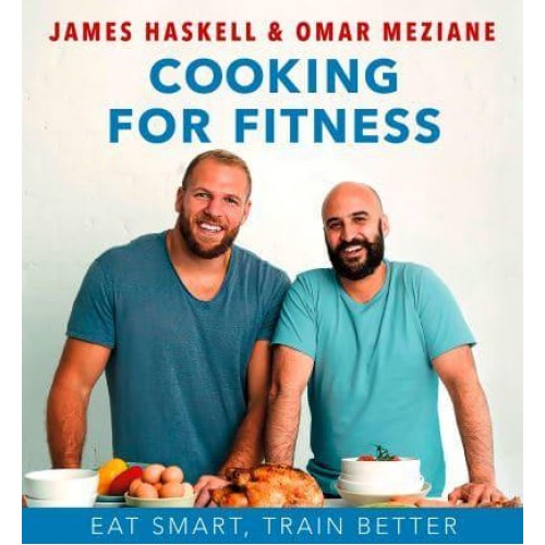 Cooking for Fitness Eat Smart, Train Better