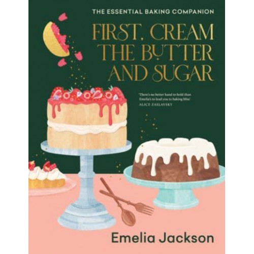 First, Cream the Butter and Sugar The Essential Baking Companion