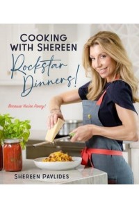 Cooking With Shereen--Rockstar Dinners!