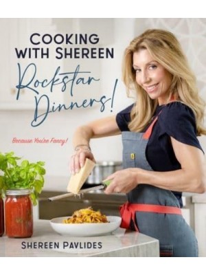 Cooking With Shereen--Rockstar Dinners!