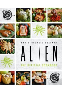 Alien: The Official Cookbook The Official Cookbook