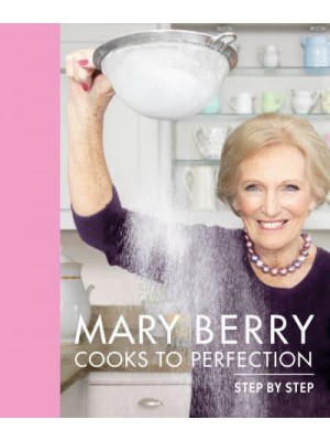 Mary Berry Cooks to Perfection Step by Step