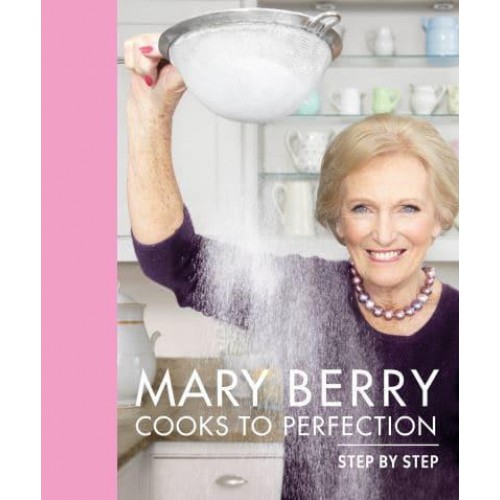 Mary Berry Cooks to Perfection Step by Step