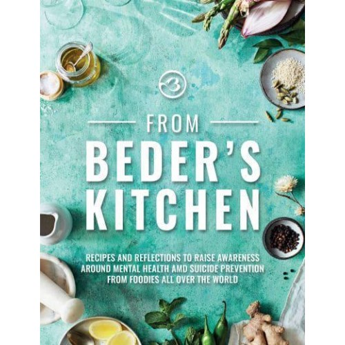 From Beder's Kitchen Recipes and Reflections to Raise Awareness Around Mental Health and Suicide Prevention from Foodies All Over the World