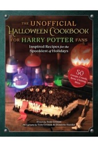 The Unofficial Halloween Cookbook for Harry Potter Fans Inspired Recipes for the Spookiest of Holidays