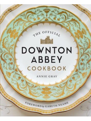 The Official Downton Abbey Cookbook