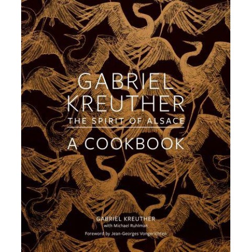 Gabriel Kreuther The Spirit of Alsace, a Cookbook