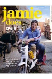 Jamie Does-- Spain, Italy, Sweden, Morocco, Greece, France Easy Twists on Classic Dishes Inspired by My Travels