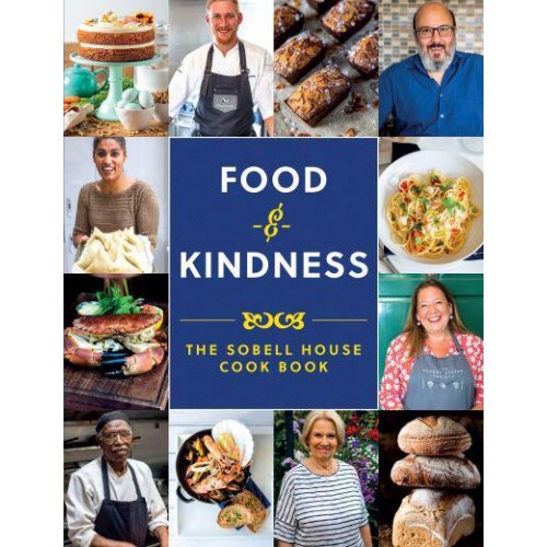 Food and Kindness The Sobell House Cook Book