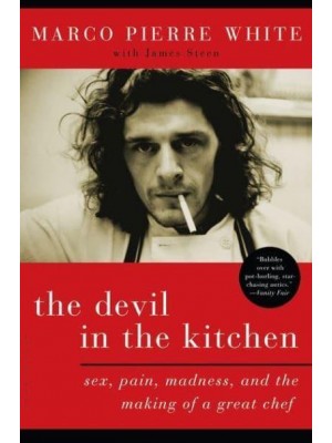 The Devil in the Kitchen Sex, Pain, Madness, and the Making of a Great Chef