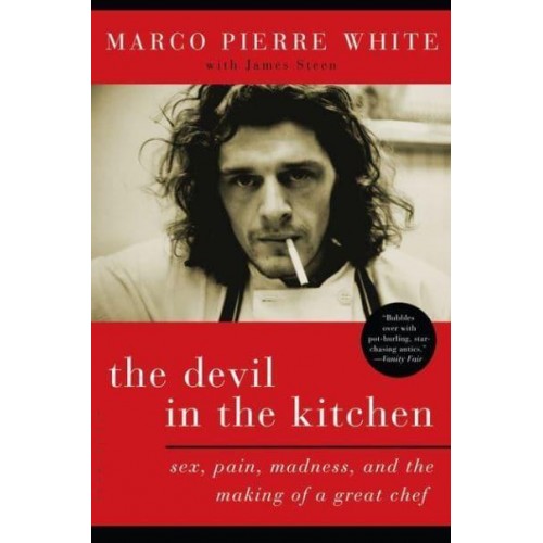 The Devil in the Kitchen Sex, Pain, Madness, and the Making of a Great Chef