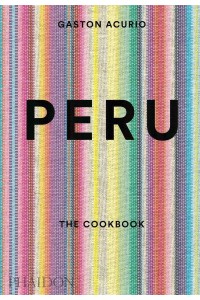 Peru The Cookbook