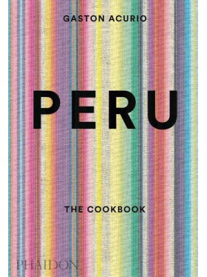 Peru The Cookbook