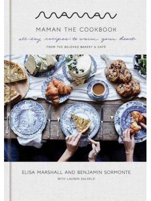 Maman The Cookbook : All-Day Recipes to Warm Your Heart