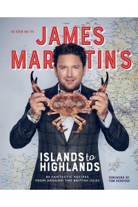 James Martin's Islands to Highlands