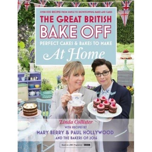 Perfect Cakes & Bakes to Make at Home Over 100 Recipes from Simple to Showstopping Bakes and Cakes