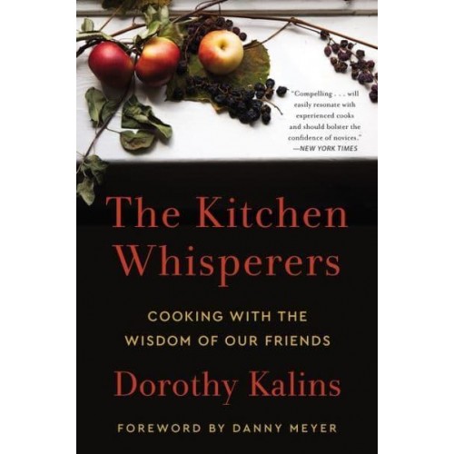 The Kitchen Whisperers Cooking With the Wisdom of Our Friends