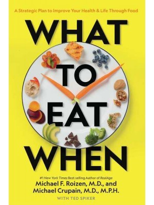 What to Eat When A Strategic Plan to Improve Your Health & Life Through Food