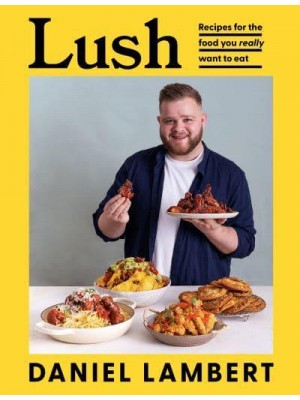 Lush Satisfaction Guaranteed With 100 Feel-Good Recipes
