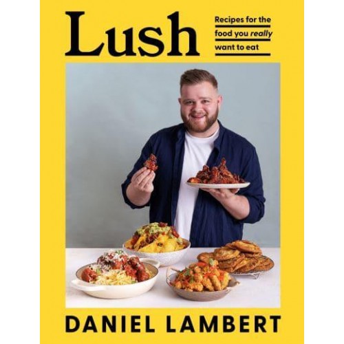 Lush Satisfaction Guaranteed With 100 Feel-Good Recipes