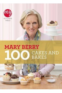 100 Cakes and Bakes - My Kitchen Table