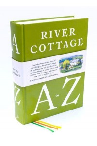 River Cottage A to Z Our Favourite Ingredients, & How to Cook Them