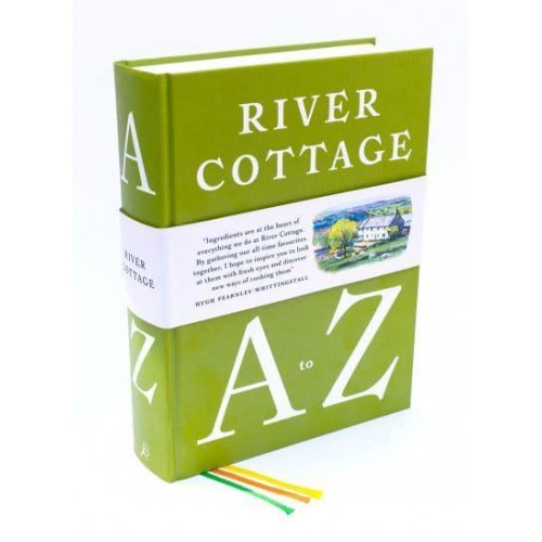 River Cottage A to Z Our Favourite Ingredients, & How to Cook Them