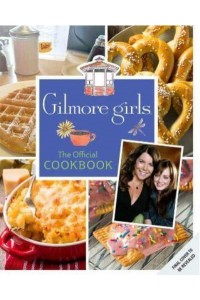 Gilmore Girls The Official Cookbook