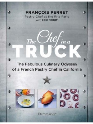 The Chef in a Truck Travels from the Ritz to the Open Road With an Award-Winning Pastry Chef