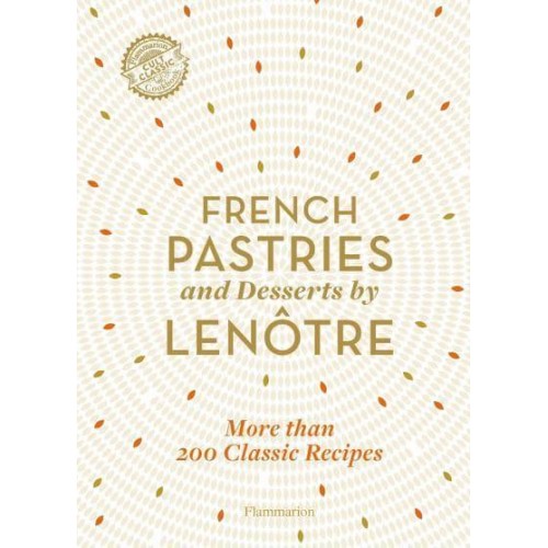 French Pastries and Desserts by Lenôtre