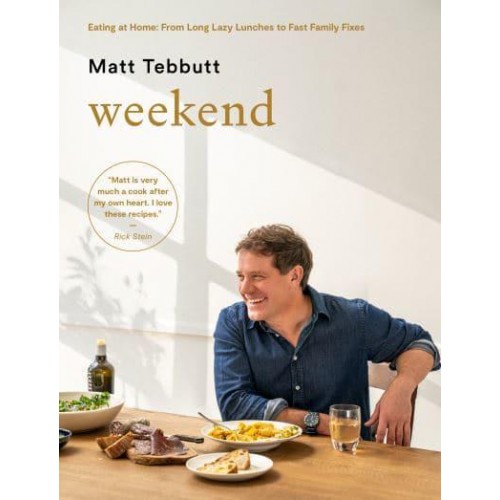 Weekend Eating at Home : From Long Lazy Lunches to Fast Family Fixes