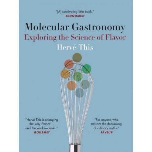 Molecular Gastronomy Exploring the Science of Flavor - Arts and Traditions of the Table