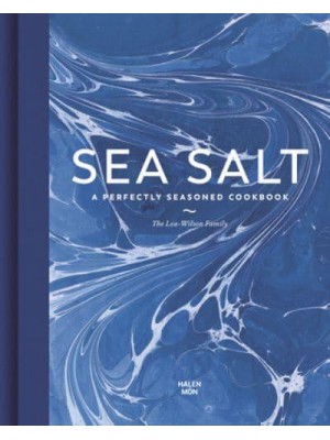 Sea Salt A Perfectly Seasoned Cookbook