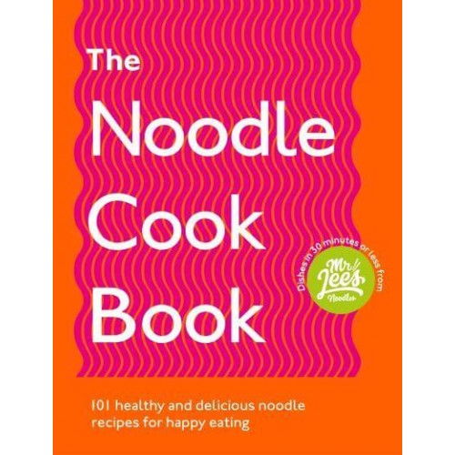 The Noodle Cookbook 100 Healthy and Delicious Noodle Recipes for Happy Eating
