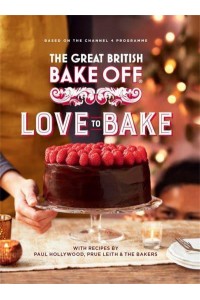 The Great British Bake Off. Love to Bake