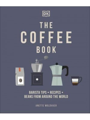 The Coffee Book Barista Tips, Recipes, Beans from Around the World