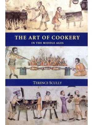 The Art of Cookery in the Middle Ages