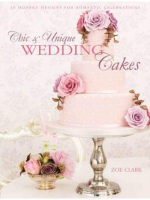Chic & Unique Wedding Cakes 30 Modern Designs for Romantic Celebrations