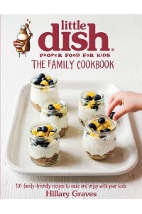 The Little Dish Family Cookbook