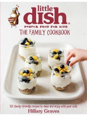The Little Dish Family Cookbook