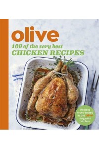 100 of the Very Best Chicken Recipes - Olive Magazine