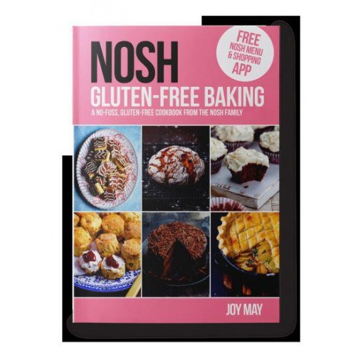 NOSH Gluten-Free Baking Another No Fuss, Gluten-Free Cookbook from the NOSH Family