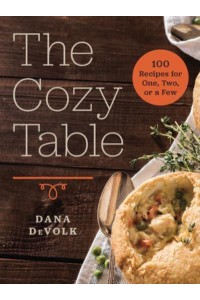 The Cozy Table 100 Recipes for One, Two, or a Few