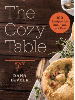The Cozy Table 100 Recipes for One, Two, or a Few