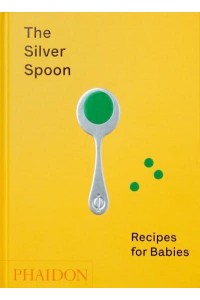 The Silver Spoon Recipes for Babies