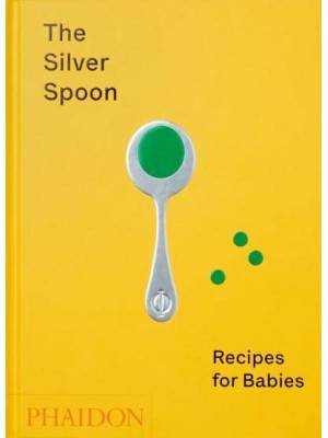 The Silver Spoon Recipes for Babies