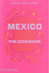 Mexico The Cookbook