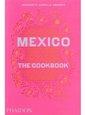 Mexico The Cookbook