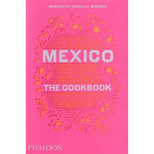 Mexico The Cookbook