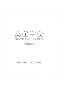 Eleven Madison Park The Cookbook